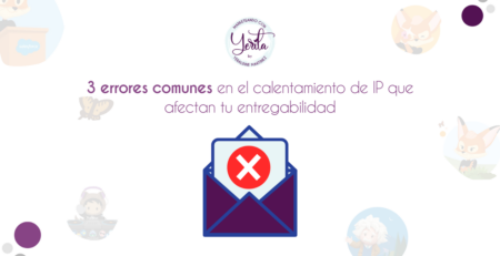 3 errores comunes en el calentamiento de IP que afectan tu entregabilidad