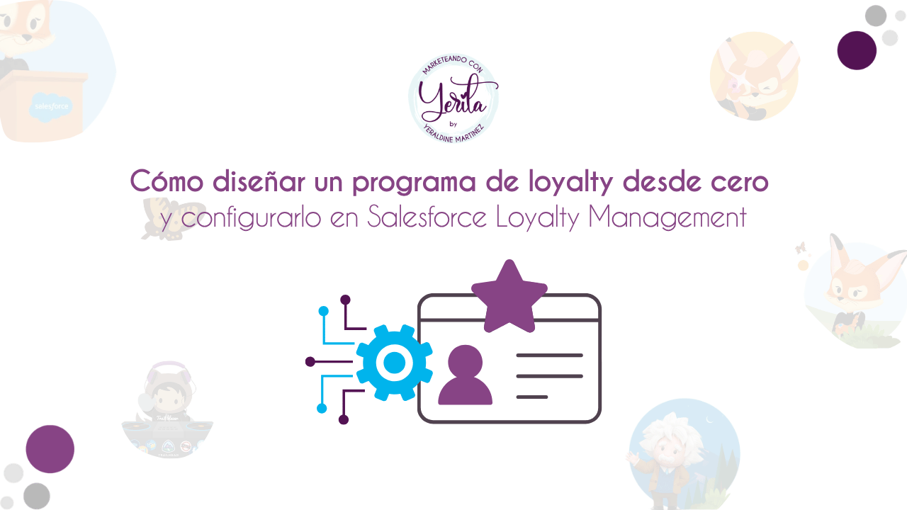 Cómo diseñar un programa de loyalty desde cero y configurarlo en Salesforce Loyalty Management