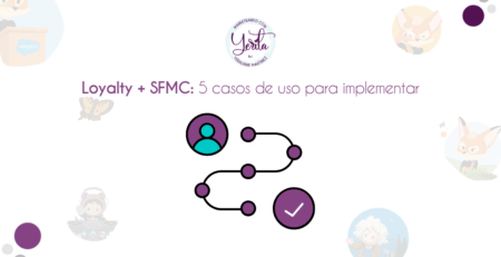 Loyalty + SFMC 5 casos de uso para implementar